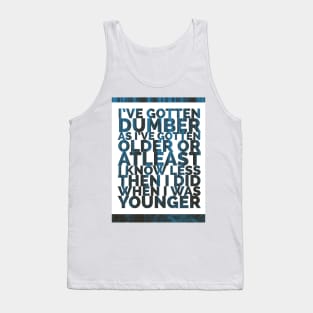 I know less, and less, and less... Tank Top